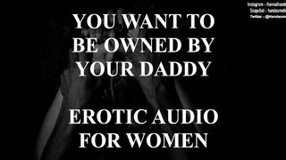 You want to be Owned by your Daddy - Erotic Audio for Women