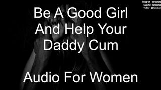 Be a Good Lady and help your Daddy Jizz - Audio for Women