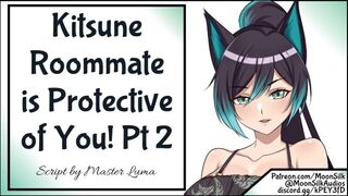 Your Kitsune Roommate is Protective of You! Pt two