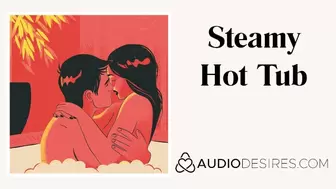 Steamy Alluring Tub | Erotic Audio Sex Story Ethical Feminist ASMR Audio Porn for Women