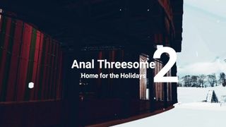 Z- Anal Threesome / Home for the Holidays PT two IMVU