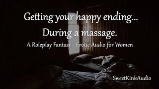 [M4F] - getting a Happy ending during a Massage - Erotic Audio for Women