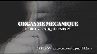 AUDIO HYPNOTIQUE FEMDOM : ORGASME MECANIQUE | ENTIER