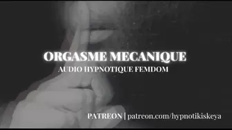 AUDIO HYPNOTIQUE FEMDOM : ORGASME MECANIQUE | ENTIER