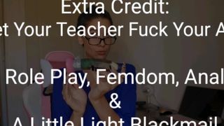 Preview: Extra Credit: let your Teacher Fuck your Booty: Femdom, Anal, Role Play