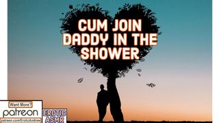Sperm Join Daddy In The Shower - Erotic Audio - Intense Deep Moans - Real Cums - Wild Voice ASMR