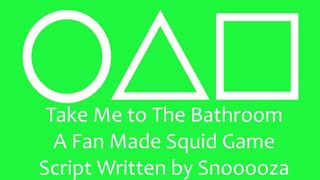 Take Me to the Bathroom - A Fan Made Squid Game Script Written by Snooooza