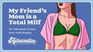 Erotic Audio: My Friend’s Mom Is a Total Milf – Part one