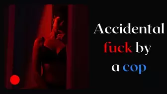 Accidental fuck by a cop - Lady tells her story when she get slammed by a policeman - Audio story
