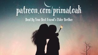 Bred By You Best Friend's Old Brother (AUDIO PORN/ ASMR)