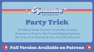 [Patreon Exclusive Teaser] Party Trick [Sharing My BF with My 2 Friends] [Edging] [Handjob]