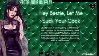 [Audio Roleplay] Hey Bestie, Let Me Lick Your Meat [Cum In My Mouth]