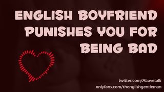 [Dom Audio Porn] English Bf Disciplines You for being a Bad Bitch