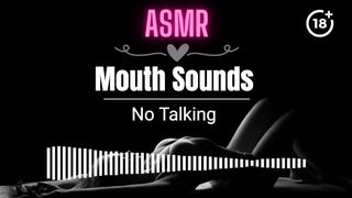 [ASMR EROTIC AUDIO] Wet Mouth Sounds