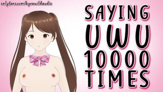 Saying UwU 10000 Times - Kyra Dirty (Lewd Vtuber)
