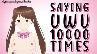 Saying UwU 10000 Times - Kyra Dirty (Lewd Vtuber)