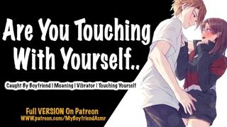 Your BF catches you touching yourself.. [Moaning] [Vibrator] [Fingering] Asmr BF Roleplay M4f
