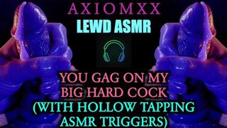 (LEWD ASMR) You Gag On My Giant Hard Dick (With Hollow Tapping ASMR Triggers) - JOI