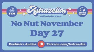 No Nut November Challenge - Day 27 [Edging] [Masturbation] [Erotic Audio]