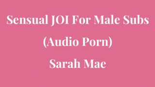 Sensual and Seductive JOI for Male Subs - Erotic Audio Porn by Sarah Rose