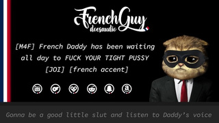 [M4F] French Daddy has been waiting all day to FUCK YOUR TIGHT TWAT [Erotic Audio] [French Accent]
