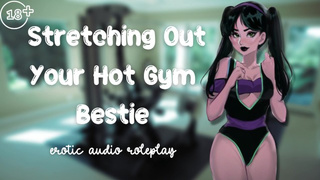 Stretching Out Your Attractive Gym Bestie [Flexible Little Fucktoy] [Feed Me Your Cum]
