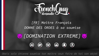 [FRENCH AUDIO] EXTREME DOMINATION - French DOM GIVES YOU DEGRADING TASKS (HUMILIATION)