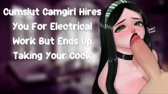 Cumslut Camgirl Hires You For Electrical Work But Ends Up Taking Your Dong [Slutty Subslut]