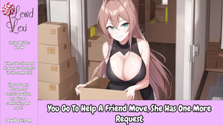 You Go To Help A Friend Move, She Has 1 More Request [Erotic Audio Only][Moving Friends To Lovers]