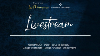 Livestream [French Audio Porn Narratif/JOI - Pipe - Sous le Bureau - Gorge Profonde - Exhib Public]