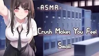 [ASMR] Crush Makes You Feel Small {PT2}