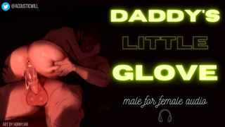 [M4F] Daddy's Little Glove [Size Difference] [Audio for Women] [Male Moaning]