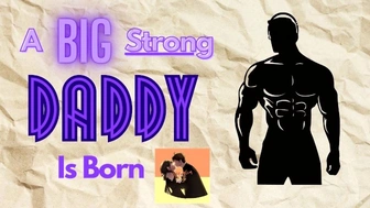 [M4F] A Enormous Strong Daddy Is Born [Male for female audio erotica] [Daddy Boyfriend]