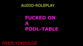 rough drilled on a pool table (audio roleplay) wild sleazy intense rough