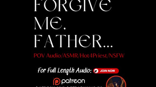 Attractive for Priest Confessional [ASMR] SELF PERSPECTIVE NSFW Audio