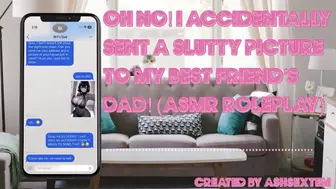 OH NO! I accidentally sent a sleazy picture to my best friend’s dad! ???? (Fem SELF PERSPECTIVE ASMR) (Valley Bitch)
