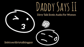 Daddy Says II - Sleazy Talk ASMR Audio for Dirty Bitches