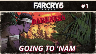 Far Cry five: House of Darkness | Going To 'Nam