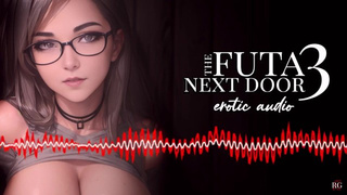 Erotic Audio | Futa Next Door three [Futa] [Pegging] [FemDom] [Anal]