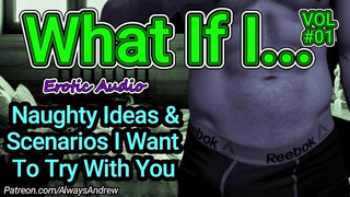 [M4F] What If I... (Volume #one) [Erotic Ideas] [Slutty Thoughts] [ASMR Audio] [Deep Alluring Voice]