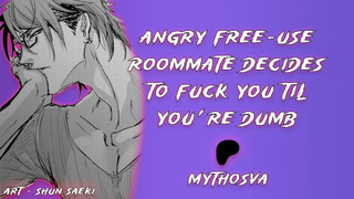 Angry Free-Use Roommate Decides To Fuck You Til You're Dumb | [M4F] [MDom] [Rough Sex] | NSFW Audio