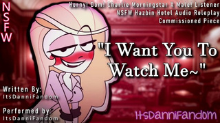 【NSFW Hazbin Hotel Audio RP】 Charlie Wants You to Jerk Off to Her~【F4M】【COMMISSIONED PIECE】