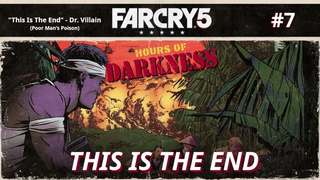 Far Cry five: Hours of Darkness | This Is The End [#7]