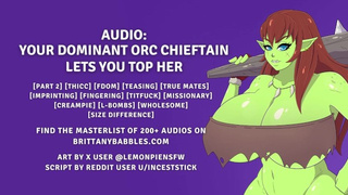 Audio: Part two - Your Dominant Orc Chieftan Lets You Top Her