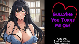Bullying You Turns Me On! | Audio Roleplay