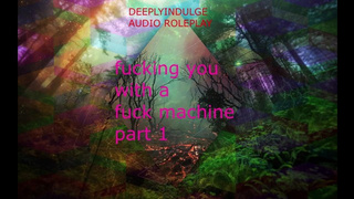 SCREWED BY A FUCK MACHINE PART1 ( AUDIO ROLEPLAY) INTENSE NASTY DIRTY DADDY DOM