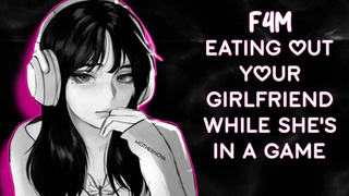 Eating Out Your Gamer GF || [Ramblefap] [ASMR] [Audio Only RP]