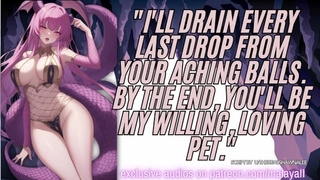 "I'll drain every last drop from your aching balls. By the end, you'll be my willing, enjoying pet."