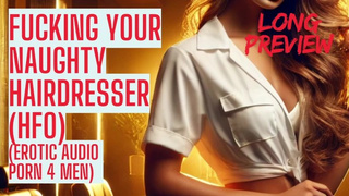 Kinky Hairdesser want to fuck (Long Preview - ASMR Sex Audio Story Erotic Audio for Dudes Audio Porn