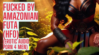 Poked by Futa Amazonian (Full Audio on my site ASMR HFO JOI Erotic Audio four Dudes)